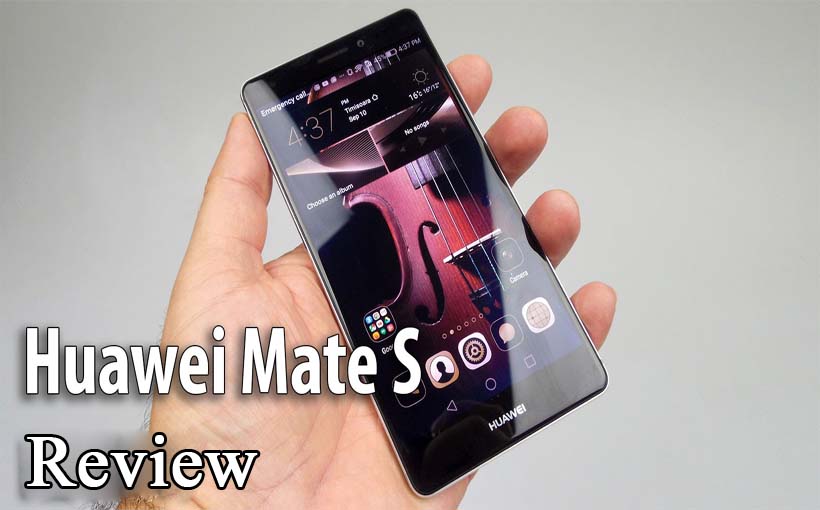 Huawei Mate S Review