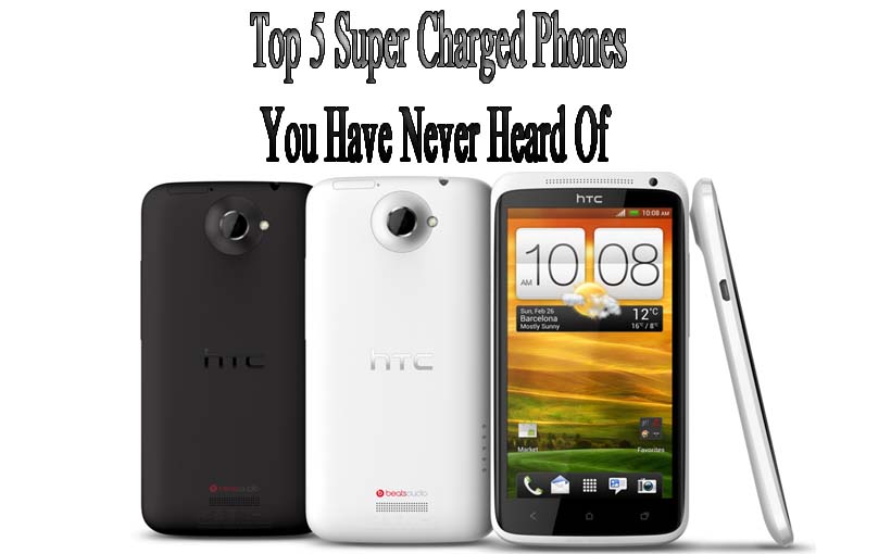 Top 5 Super Charged Phones You Have Never Heard Of